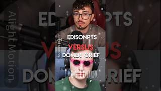 EdisonPTS Vs Domer Grief @domer.official @EdisonPts  #shorts  #edit #vs