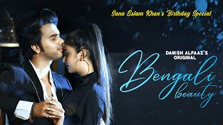 Bengali Beauty - Sana Eslam Khan's Birthday Special By Danish Alfaaz | Official Music Video