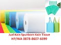 Jual Kain Spunbond Kain Tissue Hub  0878 8607 6699