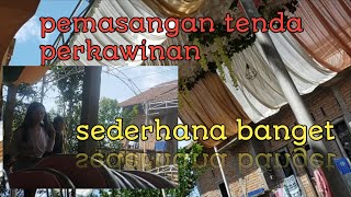 proses pemasangan tenda perkawinan ||  sederhana di masa pandemi