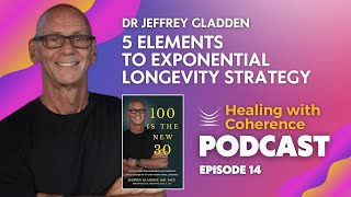 The 5 key Elements to Live Young Longer with Dr Jeffrey Gladden