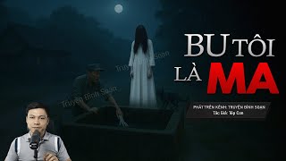 Truyện Ma Đình Soạn Mới: BU TÔI LÀ MA - Đêm Mở Nắp Bể Nước Gọi QUỶ NHẬP TRÀNG Xác Mẹ Về