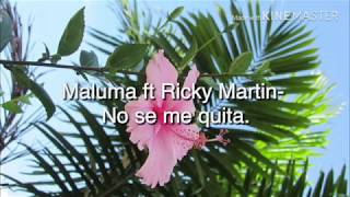 Maluma ft Ricky Martin- No Se Me Quita(letra)