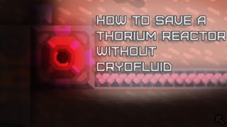 how to save thorium reactor without cryofluid mindustry V6