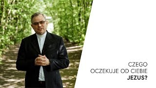 Czego oczekuje od Ciebie Jezus? | ks. Jerzy Molewski TChr