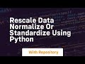 rescale data normalize or standardize using python