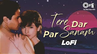 Tere Dar Par Sanam - Slowed Reverb | Kumar Sanu | Phir Teri Kahani Yaad Aayee | 90's Hindi Lofi Song