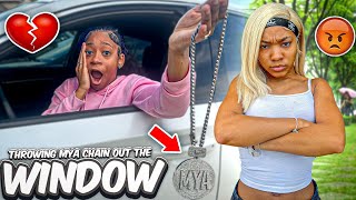 I THREW MYA BRAND NEW CHAIN OUT THE WINDOW ! *she flipped out*