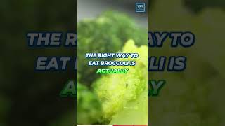 Right Way To Eat Broccoli