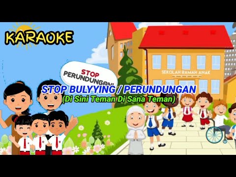 ⭕ KARAOKE - STOP BULLYING/PERUNDUNGAN (DI SINI TEMAN DI SANA TEMAN ...