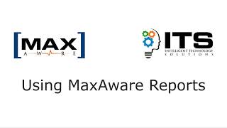 Using ITS MaxAware Reporting
