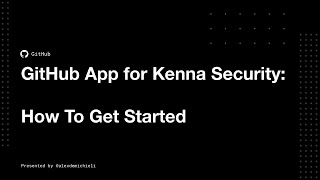 GitHub app for Kenna Security: How to Get Started