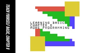 TI-99/4A: Learning BASIC, Chapter Eight: More Programming (Teach Yourself BASIC, Chapter Eight)