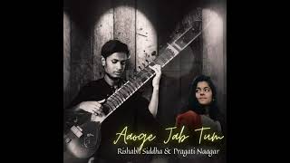 Aaoge Jab Tum | Rishabh Siddha & Pragati Naagar | Unplugged Cover | Ustad Rashid Khan sahab