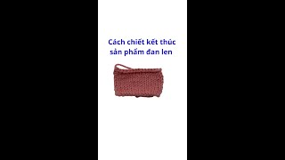 Cách chiết kết thúc sản phẩm đan len