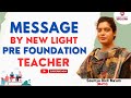 MESSAGE BY NEW LIGHT PRE FOUNDATION TEACHER | Soumya Dixit  MAAM   #newlightinstitute