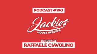 Raffaele Ciavolino - Jackies Music House Session Podcast #190