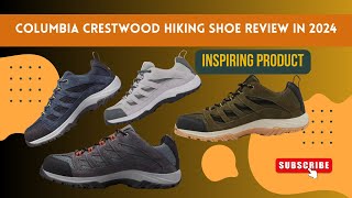 Columbia Crestwood Hiking Shoe Review: Unveiling Comfort and Performance for Men