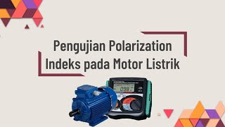 Pengujian Polarization Index pada Motor Listrik 3 Fasa