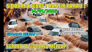 SURABAYA SIDOARJO JEBOL ! BANJIR DAHSYAT BAK LAUTAN SAPU SIDOARJO HARI INI,SEMUA AMBLES,15/01/2025