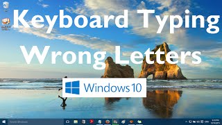 Keyboard Typing Wrong Characters/Letters in Windows 10 and Windows 11 (Solved)