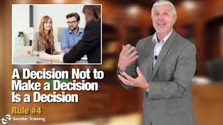 Sandler Rule #4: A Decision Not to Make a Decision Is a Decision