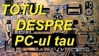 Cum afli  toate detaliile despre PC-ul tau !!!