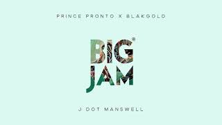 Prince Pronto \u0026 BLAKGOLD - Big Jam (feat. J Dot Manswell) | SGMM