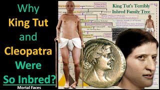 Why Were King Tut and Cleopatra So Inbred? - Mortal Faces