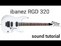 ibanez RGD 320.  sound tutorial