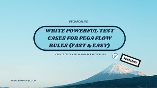 Write Powerful Test Cases for Pega Flow Rules (Fast \u0026 Easy)