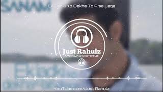 Ek Ladki Ko Dekha To Aisa Laga | 8D Audio | SANAM | HQ