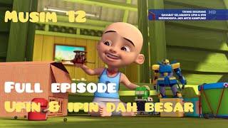 Upin \u0026 Ipin Musim 12 - Upin \u0026 Ipin Dah Besar (Full Episode) | Upin Ipin Terbaru