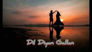 Dil Diyan Gallan Full Song [Hall-mixed] - (Love Music55) - Use 🎧