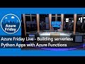 Azure Friday Live - Building serverless Python apps with Azure Functions | Azure Friday