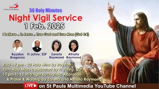 Night Vigil + LIVE  ADORATION | 30 Holy Mins - 1 Feb 2025_Royston Braganza, Zaneta \u0026 Athalia Raymond