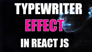 TYPEWRITER EFFECT IN REACT JS | TEXT TYPING ANIMATION IN REACT JS