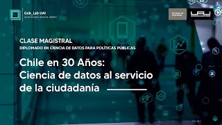 GobLab UAI | Chile en 30 Años: Ciencia de datos al servicio de la ciudadanía