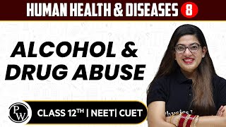 Human Health & Diseases 08 | Alcohol & Drug Abuse | Pure English | 12th / NEET/CUET