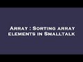 Array : Sorting array elements in Smalltalk