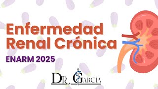 Enfermedad renal cronica ENARM 2025 || Dr Garcia