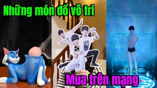 Review những món đồ vô tri mua trên mạng