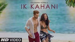 Ik Kahani by Gajendra Verma FULL HD Video 1080p