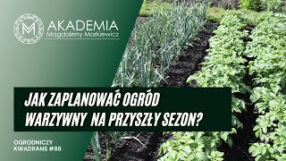 Ogrodniczy Kwadrans #86. Jak zaplanować ogród warzywny na przyszły sezon?