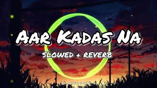 Aar Kadas Na || আর কাদাস না || Slowed & Reverb || Keshab Dey || Bengali Song || Black Lofi2.0