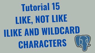 Tutorial 15 – SQL LIKE Operator | NOT LIKE Operator | ILIKE Operator - Postgres