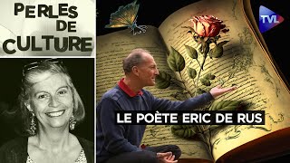 Pour s'éloigner des fracas du monde : le poète Eric de Rus - Perles de Culture n°371 - TVL