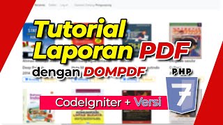 Tutorial Membuat Laporan PDF dengan DOMPDF pada CodeIgniter dan PHP Versi 7 || WP3 Pertemuan 5