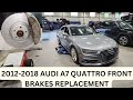 2012-2018 Audi A7 Quattro front brakes replacement