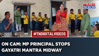 On Camera: MP School Principal Stopped Gayatri Mantra Midway| Hindu Community Outraged